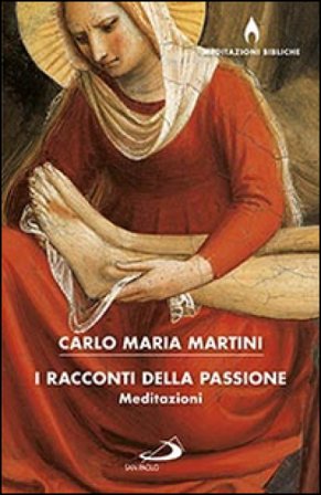 I racconti della passione Carlo Maria Martini