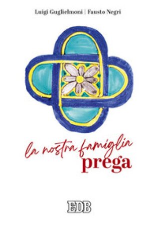 La nostra famiglia prega Luigi Guglielmoni