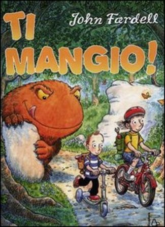 Ti mangio! Ediz. illustrata John Fardell
