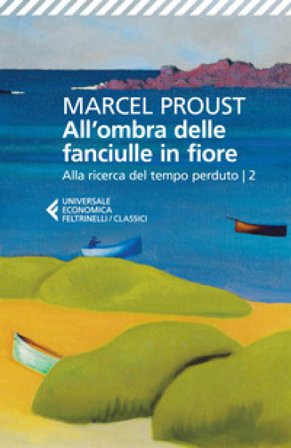 All'ombra delle fanciulle in fiore. Alla ricerca del tempo perduto. Vol. 2 Marcel Proust