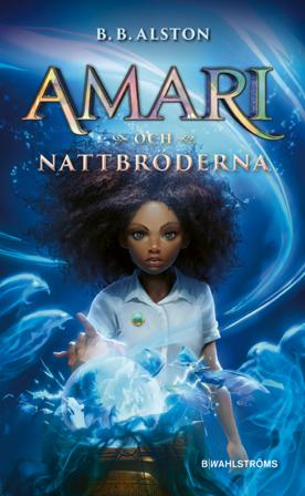 Amari och Nattbröderna - Bok av B. B. Alston - Kartonnage
