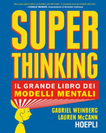 Superthinking. Il grande libro dei modelli mentali Gabriel Weinberg