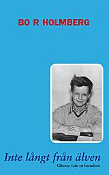 Inte långt från älven - Bok av Bo R. Holmberg - Danskt band