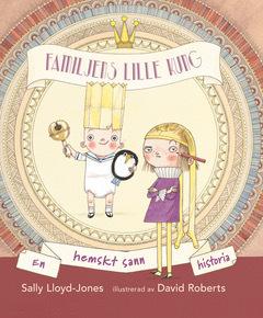 Familjens lille kung : en hemskt sann historia - Bok av Sally Lloyd-Jones - Inbunden