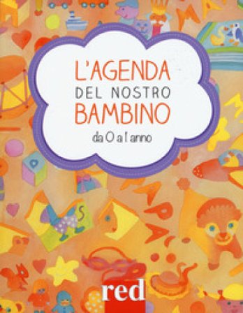 L'agenda del nostro bambino da 0 a 1 anno Giulia Settimo