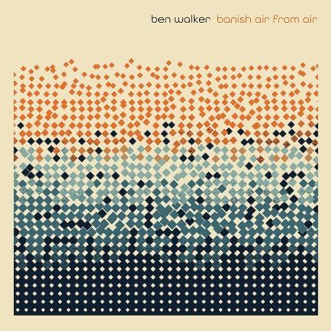 Banish air from air Ben Walker