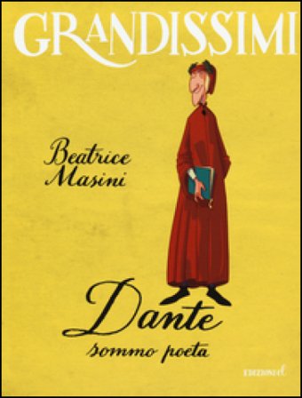 Dante sommo poeta. Ediz. a colori Beatrice Masini
