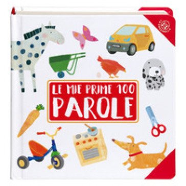 Le mie prime 100 parole. Ediz. a colori Francesca Crovara