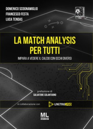 La match analysis per tutti. Impara a vedere il calcio con occhi diversi. Con Meta Liber con contenuti digitali Scognamiglio Domenico