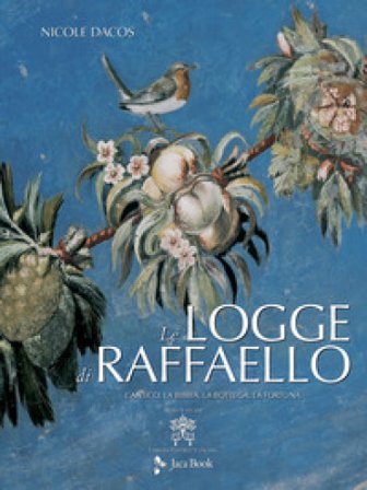 Le Logge di Raffaello. L'antico, la Bibbia, la bottega, la fortuna. Ediz. illustrata Nicole Dacos