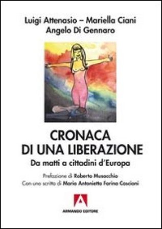 Cronaca di una liberazione. Da matti a cittadini d'Europa Luigi Attenasio