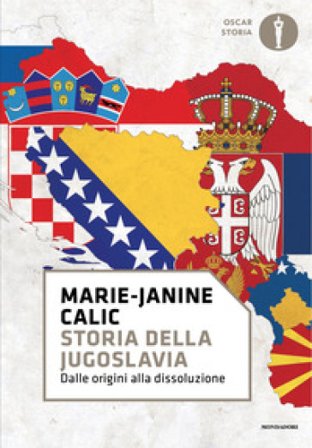 Storia della Jugoslavia. Dalle origini alla dissoluzione Marie-Janine Calic