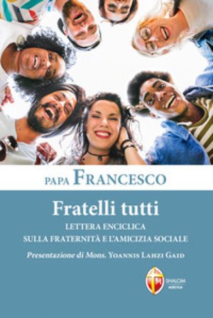 Fratelli tutti. Lettera Enciclica sulla fraternità e l'amicizia sociale Papa Francesco (Jorge Mario Bergoglio)