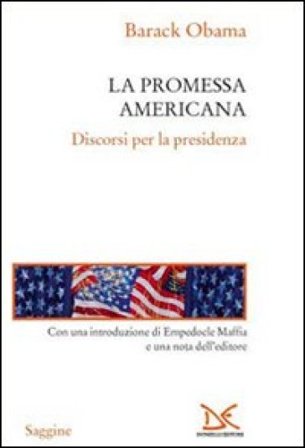 La promessa americana. Discorsi per la presidenza Barack Obama