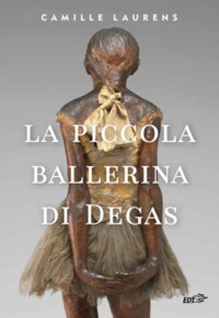La piccola ballerina di Degas Camille Laurens