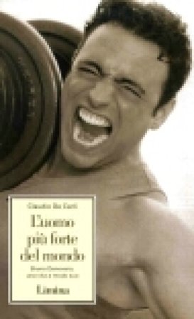 L'uomo più forte del mondo Carlo De Carli