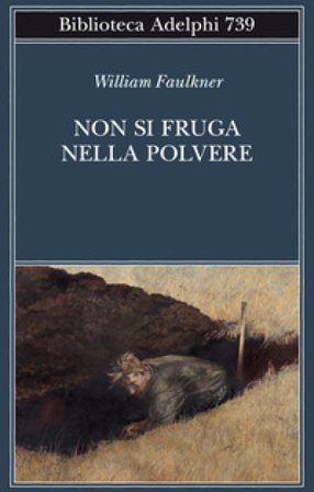 Non si fruga nella polvere William Faulkner