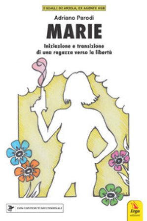 Marie. Iniziazione e transizione di una ragazza verso la libertà. Con materiali multimediali Adriano Parodi