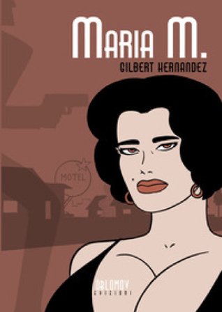 Maria M.. Vol. 1 Gilbert Hernandez