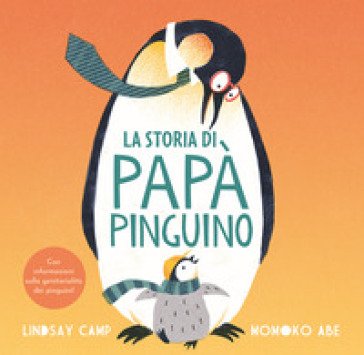 La storia di papà pinguino. Ediz. a colori Lindsay Camp