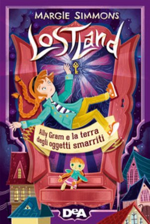 Ally Gram e la terra degli oggetti smarriti. Lostland. Vol. 1 Margie Simmons