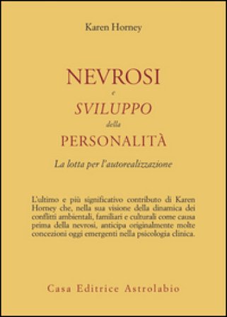 Nevrosi e sviluppo della personalità. La lotta per l'autorealizzazione Karen Horney