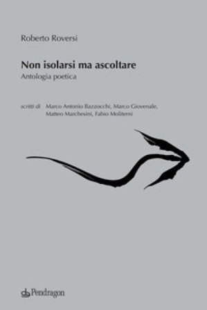 Non isolarsi ma ascoltare Roberto Roversi