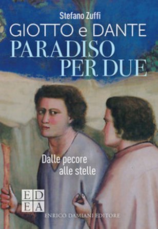 Paradiso per due. Giotto e Dante. Dalle pecore alle stelle Stefano Zuffi