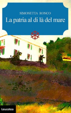 La patria al di là del mare Simonetta Ronco