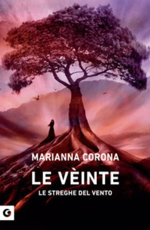 Le vèinte. Le streghe del vento Marianna Corona
