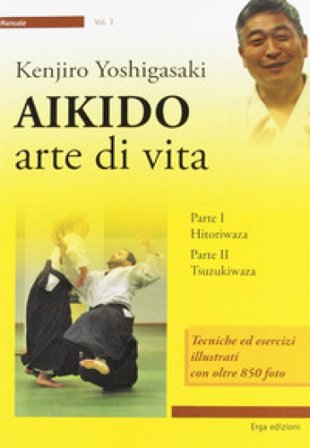 Aikido. Arte di vita Kenjiro Yoshigasaki