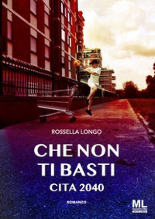 Che non ti basti. Cita 2040 Rossella Longo