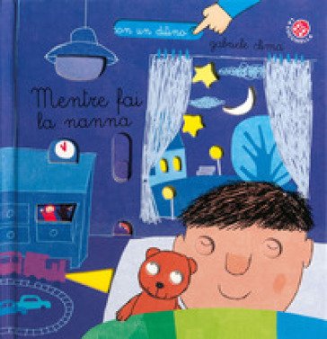 Mentre fai la nanna. Ediz. a colori Gabriele Clima