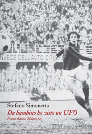 Da bambino ho visto un UFO. Franco Baresi, Milano e io Stefano Simonetta