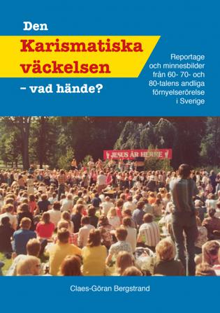 Den karismatiska väckelsen : vad hände? - Bok av Claes-Göran Bergstrand - Häfte