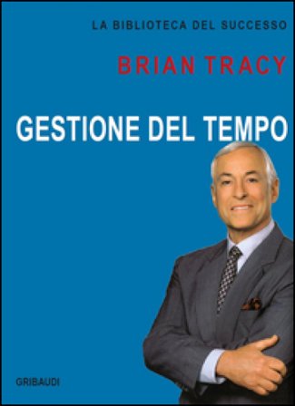 Gestione del tempo Brian Tracy
