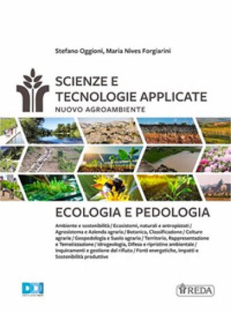 Scienze e tecnologie applicate. Nuovo agroambiente. Ecologia e pedologia. Per gli Ist. tecnici e professionali. Con e-book Stefano Oggioni