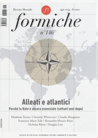 Formiche (2019). Vol. 146: Alleati e atlantici. Perché la Nato è ancora essenziale (settant'anni dopo)