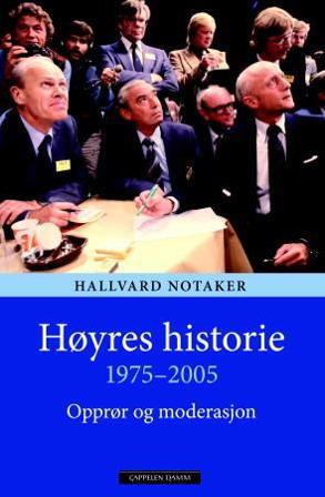 Høyres historie 1975-2005 - Bok av Hallvard Notaker - Hardback