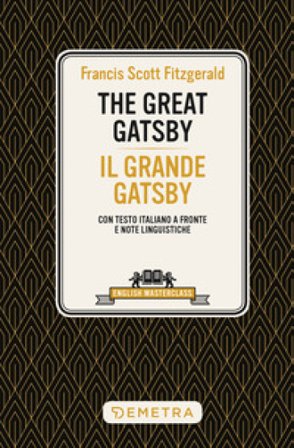 The great Gatsby-Il grande Gatsby. Testo italiano a fronte e note linguistiche Francis Scott Fitzgerald