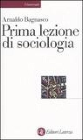 Prima lezione di sociologia Arnaldo Bagnasco