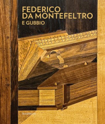 Federico da Montefeltro e Gubbio. Ediz. a colori