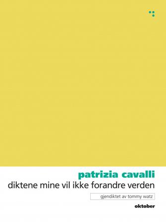Diktene mine vil ikke forandre verden - Bok av Patrizia Cavalli - Paperback