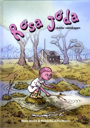 Rosa Joda : räddar vänskapen - Bok av Mats Molid & Rebecka Alfredsson - Inbunden