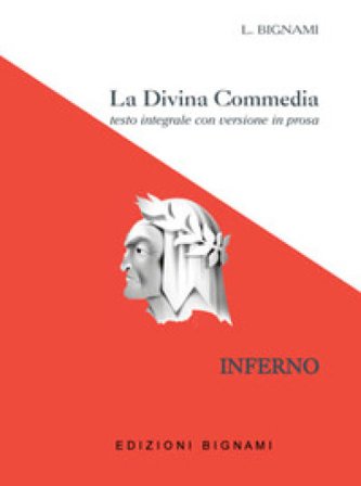 La Divina Commedia. Inferno. Testo integrale con versione in prosa Dante Alighieri