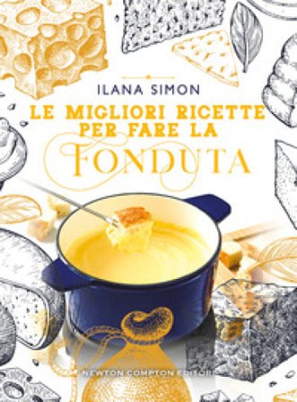 Le migliori ricette per fare la fonduta Ilana Simon
