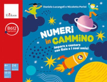 Numeri in cammino. Impara a contare con Gaia e i suoi amici Daniela Lucangeli
