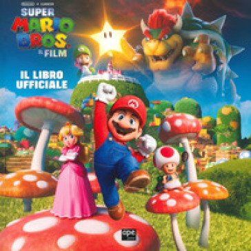 Super Mario Bros. Il film. Il libro ufficiale. Ediz. a colori Michael Moccio