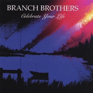 Celebrate your life BRANCH BROTHERS