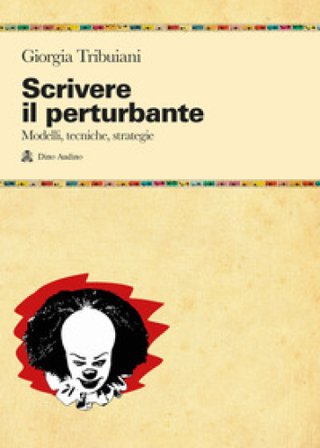 Scrivere il perturbante. Modelli, tecniche, strategie Giorgia Tribuiani